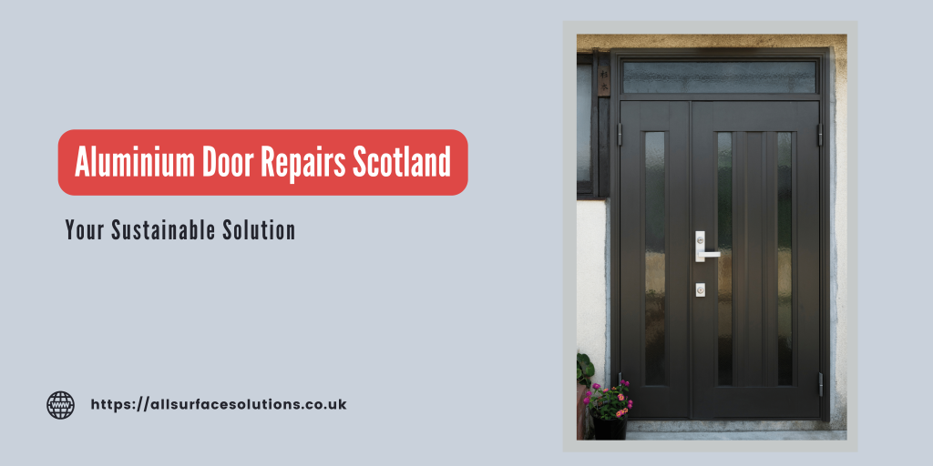 Aluminum Door Repairs: Fixing Chips, Cracks, and Dents in Scotland